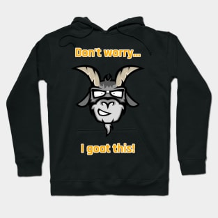 Don't worry I goat this T-shirt Hoodie